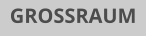 GROSSRAUM